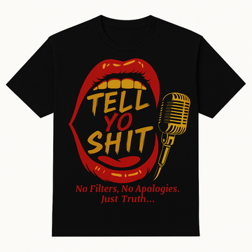 Tell Yo SH*T Collection