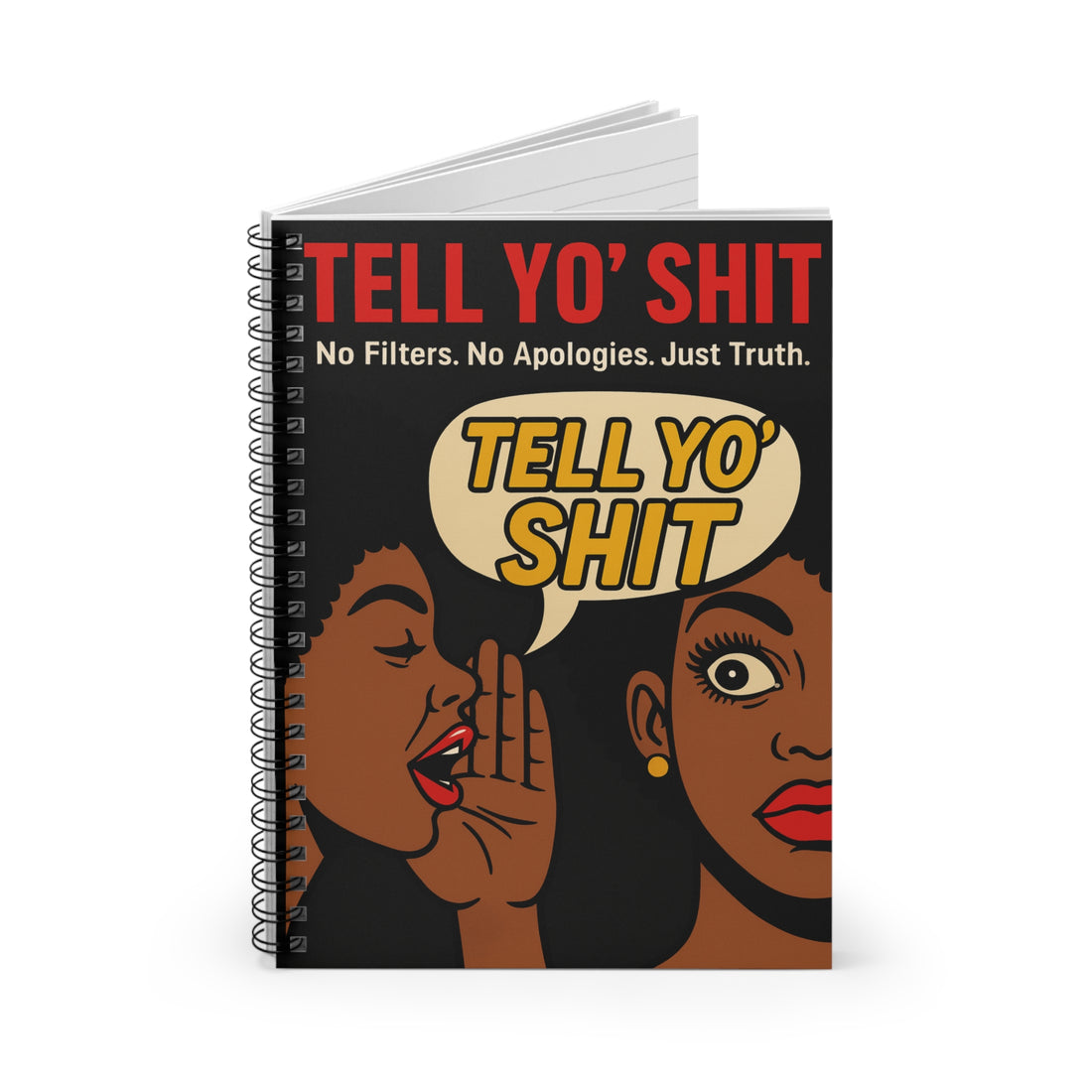 TELL YO’ SH*T Spiral Notebook (No Filters. No Apologies. Just Truth.)